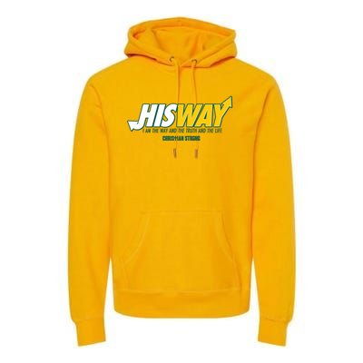 His Way I Am The Way The Truth And The Life Christian Strong Premium Hoodie