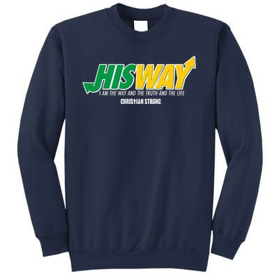 His Way I Am The Way The Truth And The Life Christian Strong Sweatshirt