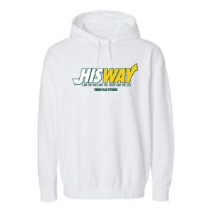 His Way I Am The Way The Truth And The Life Christian Strong Garment-Dyed Fleece Hoodie