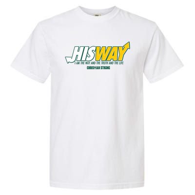 His Way I Am The Way The Truth And The Life Christian Strong Garment-Dyed Heavyweight T-Shirt