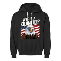 Hilarious Wtf Is A Kilometer 4th Of July Independence Day Garment-Dyed Fleece Hoodie