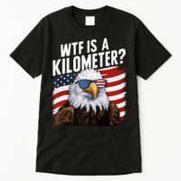 Hilarious Wtf Is A Kilometer 4th Of July Independence Day Tall T-Shirt