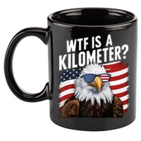 Hilarious Wtf Is A Kilometer 4th Of July Independence Day 11oz C Handle Ceramic Mug