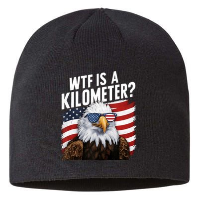 Hilarious Wtf Is A Kilometer 4th Of July Independence Day Sustainable Beanie