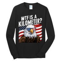 Hilarious Wtf Is A Kilometer 4th Of July Independence Day Tall Long Sleeve T-Shirt