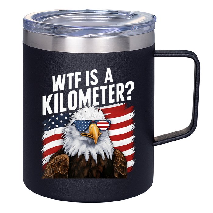 Hilarious Wtf Is A Kilometer 4th Of July Independence Day 12oz Stainless Steel Coffee Mug