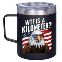 Hilarious Wtf Is A Kilometer 4th Of July Independence Day 12oz Stainless Steel Coffee Mug