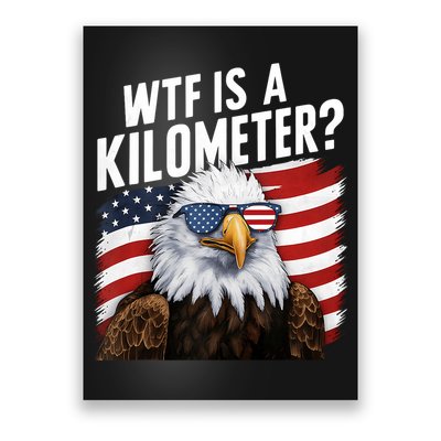 Hilarious Wtf Is A Kilometer 4th Of July Independence Day Poster