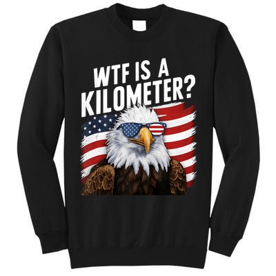 Hilarious Wtf Is A Kilometer 4th Of July Independence Day Tall Sweatshirt