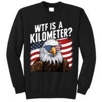 Hilarious Wtf Is A Kilometer 4th Of July Independence Day Tall Sweatshirt