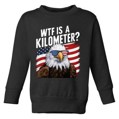 Hilarious Wtf Is A Kilometer 4th Of July Independence Day Toddler Sweatshirt