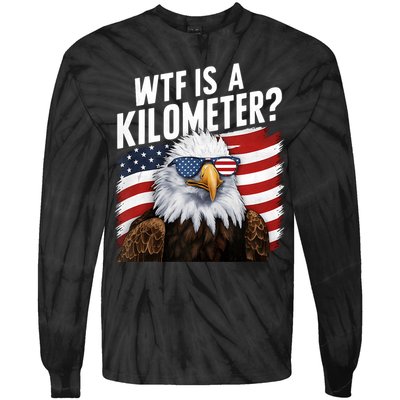 Hilarious Wtf Is A Kilometer 4th Of July Independence Day Tie-Dye Long Sleeve Shirt