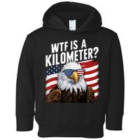 Hilarious Wtf Is A Kilometer 4th Of July Independence Day Toddler Hoodie