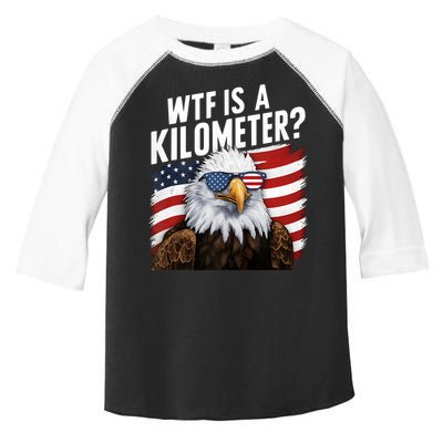 Hilarious Wtf Is A Kilometer 4th Of July Independence Day Toddler Fine Jersey T-Shirt