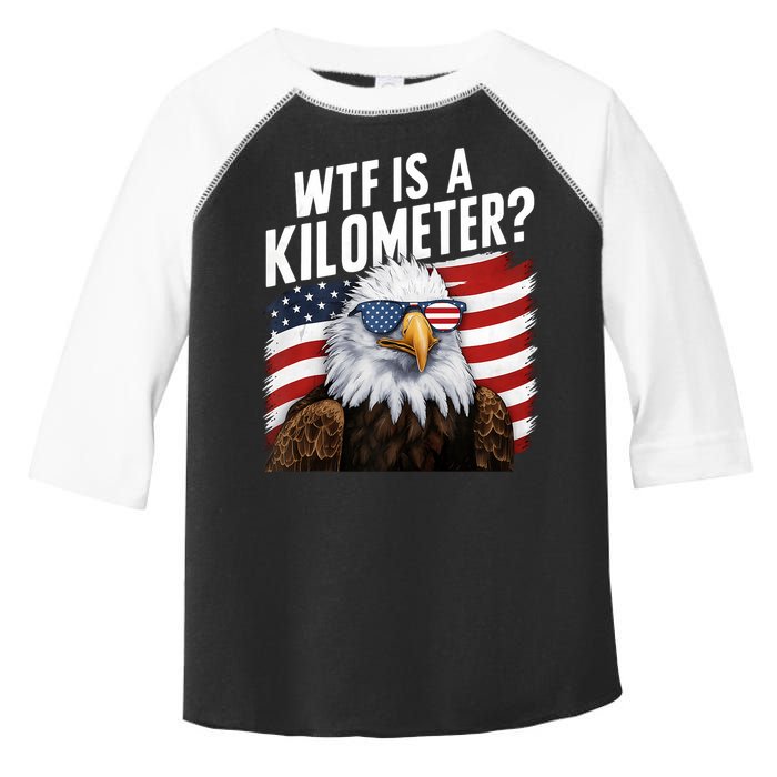 Hilarious Wtf Is A Kilometer 4th Of July Independence Day Toddler Fine Jersey T-Shirt