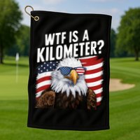 Hilarious Wtf Is A Kilometer 4th Of July Independence Day Golf Towel