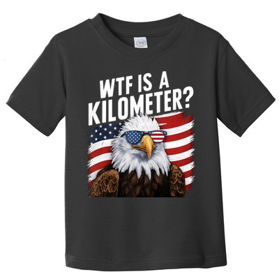 Hilarious Wtf Is A Kilometer 4th Of July Independence Day Toddler T-Shirt