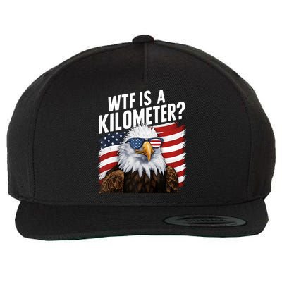 Hilarious Wtf Is A Kilometer 4th Of July Independence Day Wool Snapback Cap