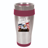 Hilarious Wtf Is A Kilometer 4th Of July Independence Day 16oz Travel Tumbler
