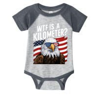 Hilarious Wtf Is A Kilometer 4th Of July Independence Day Infant Baby Jersey Bodysuit