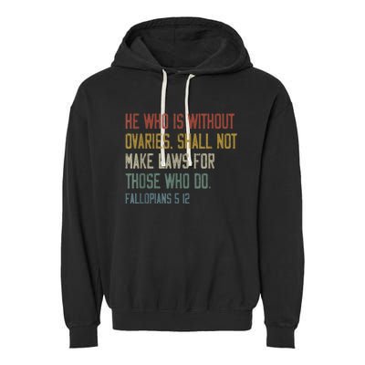 He Who Is Without Ovaries Shall Not Make Laws For Those Garment-Dyed Fleece Hoodie