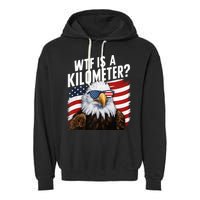 Hilarious Wtf Is A Kilometer 4th Of July Independence Day Garment-Dyed Fleece Hoodie