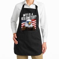 Hilarious Wtf Is A Kilometer 4th Of July Independence Day Apron