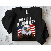 Hilarious Wtf Is A Kilometer 4th Of July Independence Day Sweatshirt