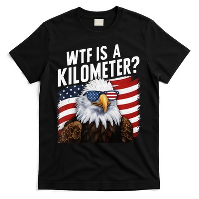 Hilarious Wtf Is A Kilometer 4th Of July Independence Day T-Shirt