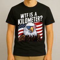 Hilarious Wtf Is A Kilometer 4th Of July Independence Day T-Shirt