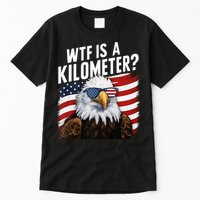 Hilarious Wtf Is A Kilometer 4th Of July Independence Day Tall T-Shirt