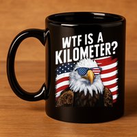 Hilarious Wtf Is A Kilometer 4th Of July Independence Day 11oz C Handle Ceramic Mug