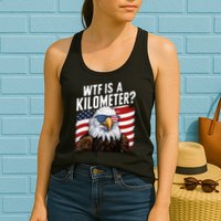 Hilarious Wtf Is A Kilometer 4th Of July Independence Day Womens Tank Top