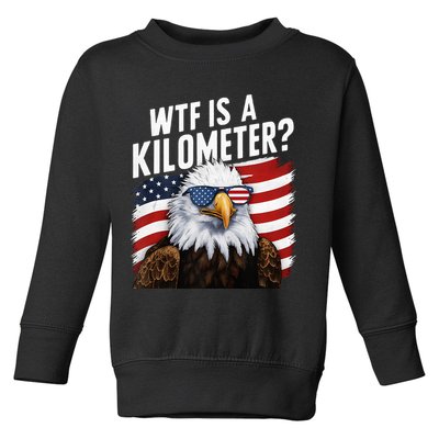 Hilarious Wtf Is A Kilometer 4th Of July Independence Day Toddler Sweatshirt