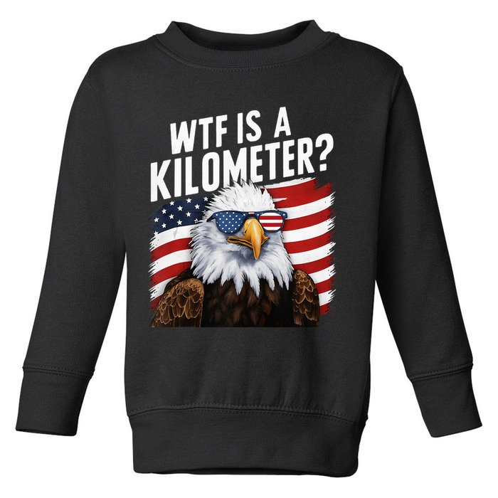 Hilarious Wtf Is A Kilometer 4th Of July Independence Day Toddler Sweatshirt