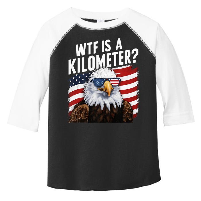 Hilarious Wtf Is A Kilometer 4th Of July Independence Day Toddler Fine Jersey T-Shirt