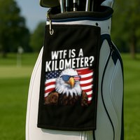 Hilarious Wtf Is A Kilometer 4th Of July Independence Day Golf Towel