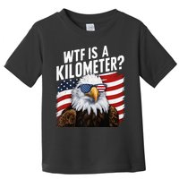 Hilarious Wtf Is A Kilometer 4th Of July Independence Day Toddler T-Shirt