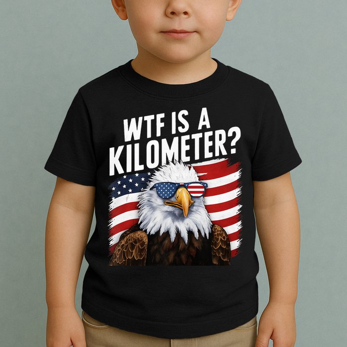 Hilarious Wtf Is A Kilometer 4th Of July Independence Day Toddler T-Shirt