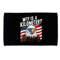 Hilarious Wtf Is A Kilometer 4th Of July Independence Day Microfiber Hand Towel