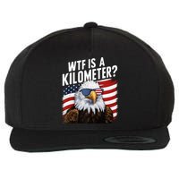 Hilarious Wtf Is A Kilometer 4th Of July Independence Day Wool Snapback Cap