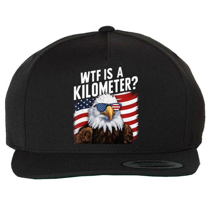Hilarious Wtf Is A Kilometer 4th Of July Independence Day Wool Snapback Cap