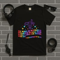 He Who Is Without Ovaries Shall Not Make Laws For Those T-Shirt