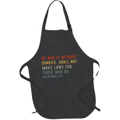 He Who Is Without Ovaries Shall Not Make Laws For Those Full-Length Apron With Pockets