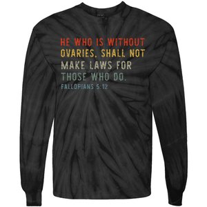 He Who Is Without Ovaries Shall Not Make Laws For Those Tie-Dye Long Sleeve Shirt