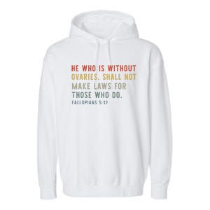 He Who Is Without Ovaries Shall Not Make Laws For Those Garment-Dyed Fleece Hoodie