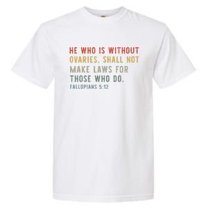 He Who Is Without Ovaries Shall Not Make Laws For Those Garment-Dyed Heavyweight T-Shirt