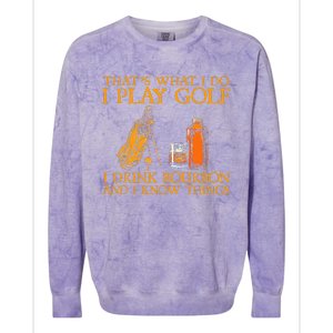 HatS What I Do I Play Golf I Drink Bourbon & I Know Hings Colorblast Crewneck Sweatshirt