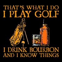 HatS What I Do I Play Golf I Drink Bourbon & I Know Hings Flexfit Unipanel Trucker Cap