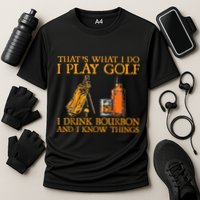 HatS What I Do I Play Golf I Drink Bourbon & I Know Hings Performance Shirt